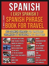 Spanish ( Easy Spanish ) Spanish Phrase Book For Travel: A Simple Spanish for Beginners Workbook with 400 Essential Spanish Phrases for Beginners and Travelers
