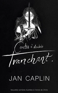 Contes à double tranchant: Histoires sombres illustrées à l'encre de Chine