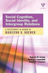 Social Cognition, Social Identity, and Intergroup Relations: A Festschrift in Honor of Marilynn B. Brewer