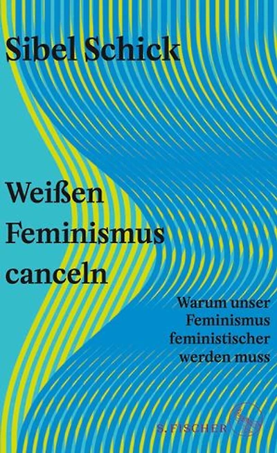 Weißen Feminismus canceln: Warum unser Feminismus feministischer werden muss