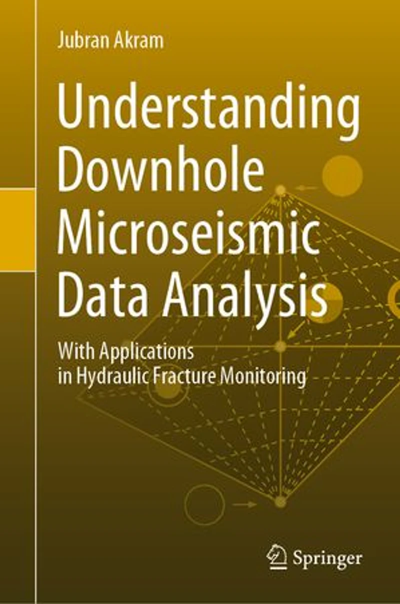 Understanding Downhole Microseismic Data Analysis: With Applications Hydraulic Fracture Monitoring
