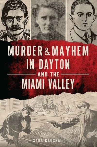 Murder & Mayhem Dayton and the Miami Valley