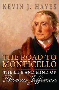 The Road to Monticello: Life and Mind of Thomas Jefferson