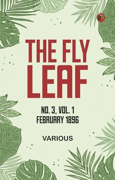 The Fly Leaf, No. 3, Vol. 1, February 1896
