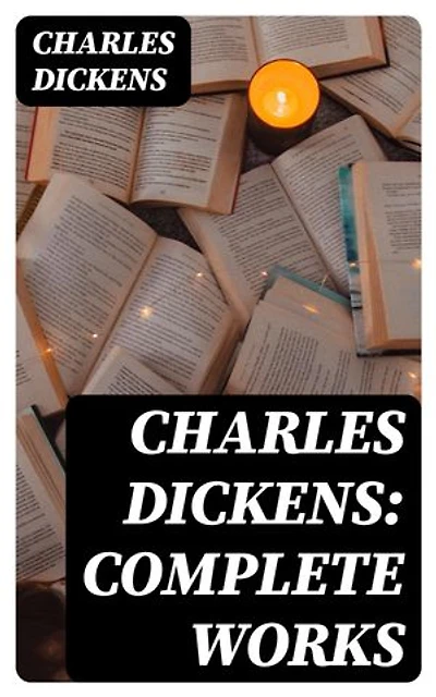 Charles Dickens: Complete Works: Enriched edition.