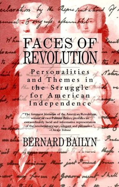 Faces of Revolution: Personalities & Themes the Struggle for American Independence