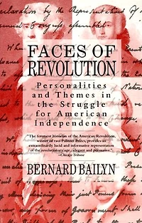 Faces of Revolution: Personalities & Themes the Struggle for American Independence
