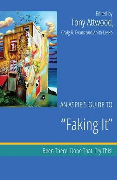 An Aspie's Guide to "Faking It"