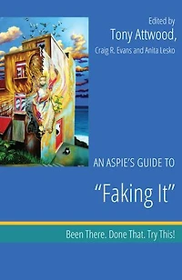 An Aspie's Guide to "Faking It"