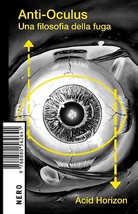 Anti-Oculus: Una filosofia della fuga