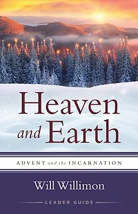Heaven and Earth Leader Guide: Advent the Incarnation