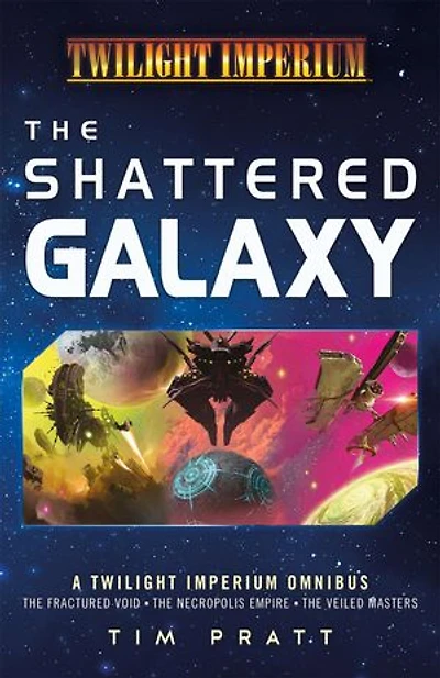 The Shattered Galaxy: A Twilight Imperium Omnibus