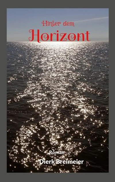 Hinter dem Horizont: Er wollte die Welt sehen - und suchte doch ein Zuhause