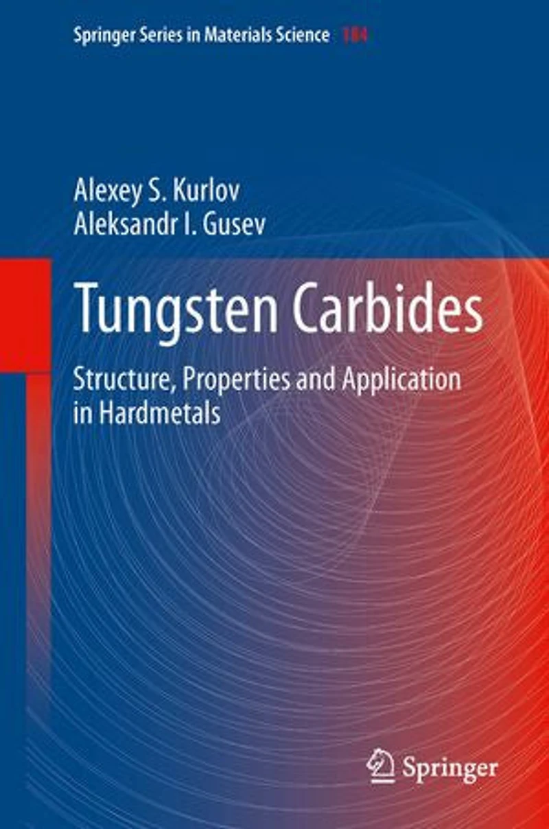 Tungsten Carbides: Structure, Properties And Application Hardmetals