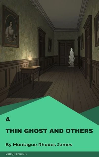 A Thin Ghost and Others: Classic English Ghost Stories by M. R. James