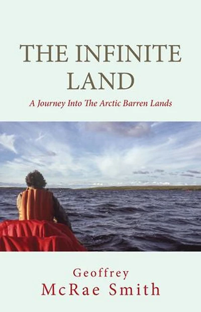 the Infinite Land: A Journey into Arctic Barren Lands