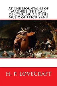At the Mountains of Madness, The Call of Cthulhu and The Music of Erich Zann