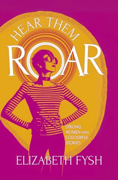 Hear Them Roar: Strong Women with Colourful Stories
