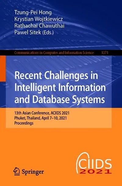 Recent Challenges Intelligent Information and Database Systems: 13th Asian Conference, ACIIDS 2021, Phuket, Thailand, April 7-10, Proceedings
