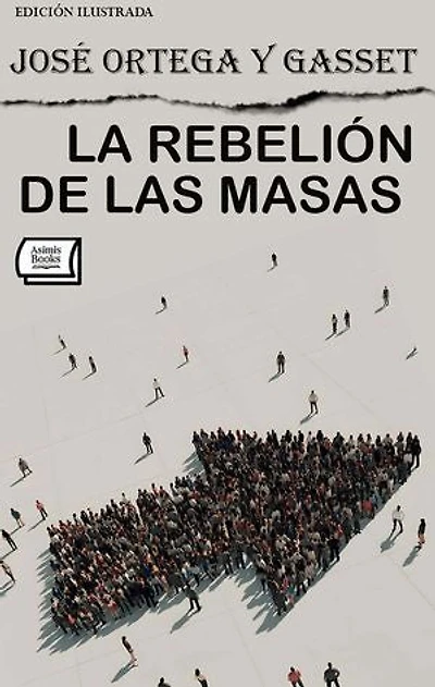 La rebelión de las masas. Edición ilustrada