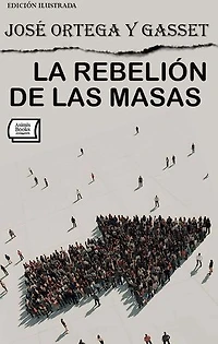 La rebelión de las masas. Edición ilustrada