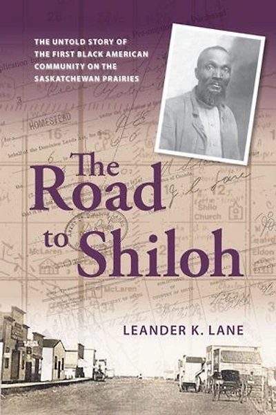 the Road to Shiloh: Untold Story of First Black American Community on Saskatchewan Prairies
