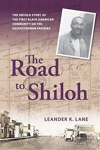 the Road to Shiloh: Untold Story of First Black American Community on Saskatchewan Prairies
