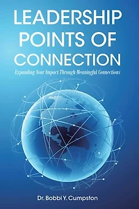Leadership Points Of Connection: Expanding Your Impact Through Meaningful Connections
