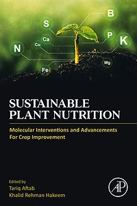 Sustainable Plant Nutrition: Molecular Interventions and Advancements for Crop Improvement