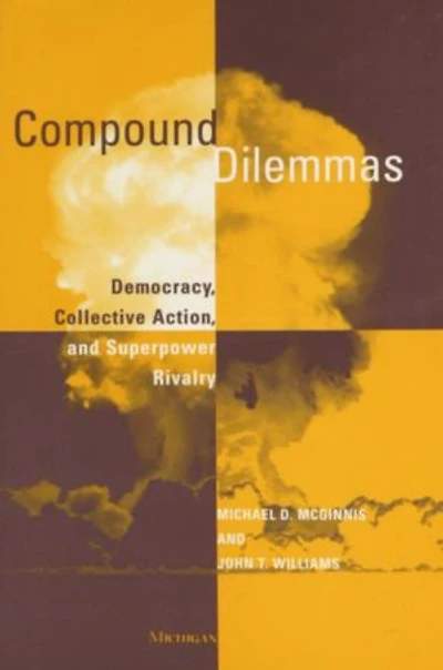 Compound Dilemmas: Democracy, Collective Action, and Superpower Rivalry