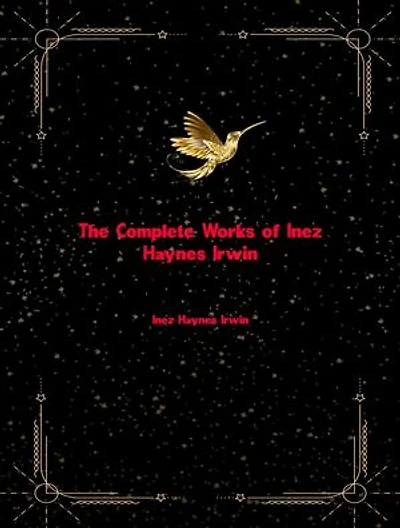 The Complete Works of Inez Haynes Irwin
