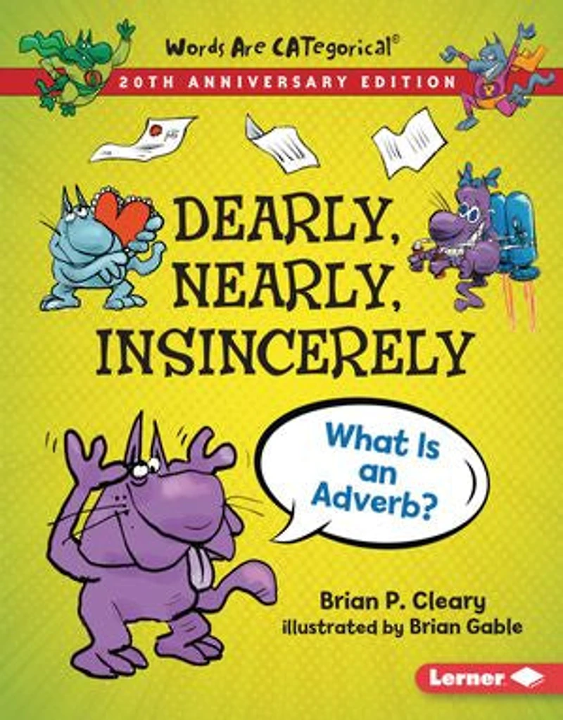 Dearly, Nearly, Insincerely, 20th Anniversary Edition: What Is An Adverb?