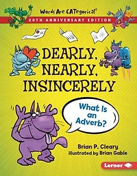 Dearly, Nearly, Insincerely, 20th Anniversary Edition: What Is An Adverb?