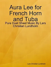 Aura Lee for French Horn and Tuba - Pure Duet Sheet Music By Lars Christian Lundholm