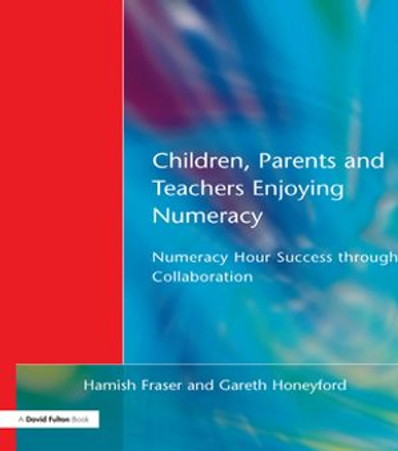 Children, Parents and Teachers Enjoying Numeracy: Numeracy Hour Success Through Collaboration