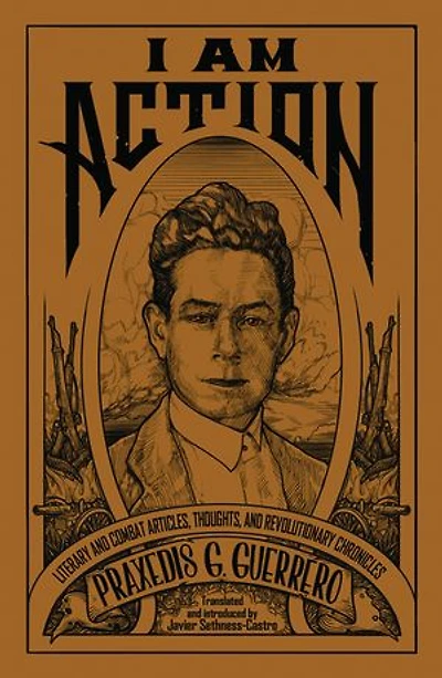 I Am Action: Literary And Combat Articles, Thoughts, Revolutionary Chronicles