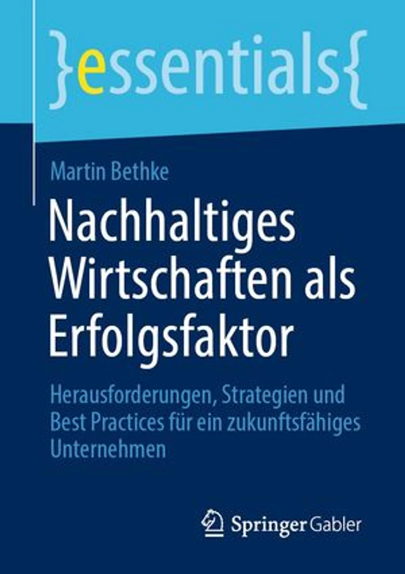 Nachhaltiges Wirtschaften als Erfolgsfaktor: Herausforderungen, Strategien und Best Practices für ein zukunftsfähiges Unternehmen