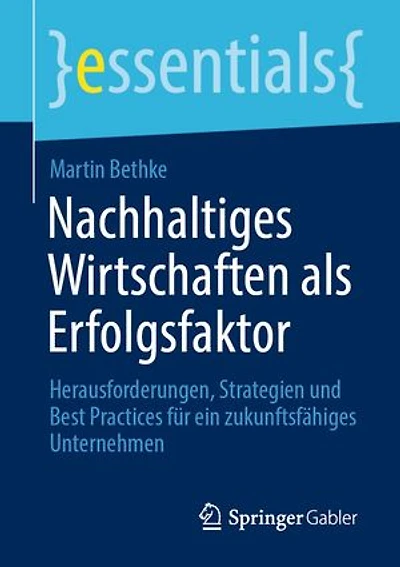 Nachhaltiges Wirtschaften als Erfolgsfaktor: Herausforderungen, Strategien und Best Practices für ein zukunftsfähiges Unternehmen