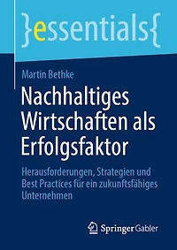 Nachhaltiges Wirtschaften als Erfolgsfaktor: Herausforderungen, Strategien und Best Practices für ein zukunftsfähiges Unternehmen