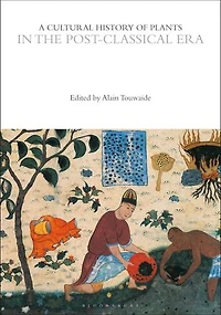 A Cultural History of Plants the Post-Classical Era