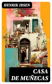 Casa de muñecas: Edición enriquecida. Clásicos de la literatura