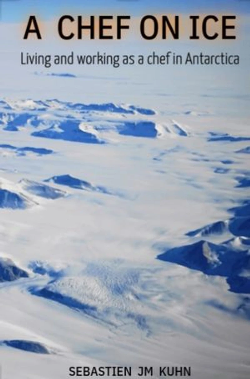 A Chef on ice: Living and working in Antarctica