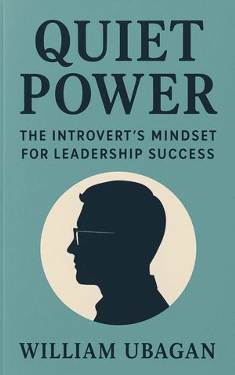 Quiet Power: The Introvert's Mindset for Leadership Success