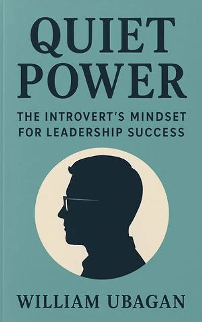 Quiet Power: The Introvert's Mindset for Leadership Success