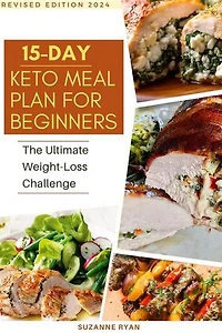 15 Day Keto Meal Plan For Beginners: The Ultimate Weight Loss Challenge