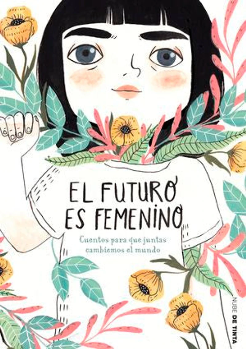el futuro es femenino: Cuentos para que juntas cambiemos mundo / The Future is Female