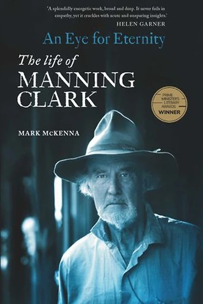 Eye for Eternity: The Life of Manning Clark
