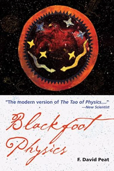 Blackfoot Physics: A Journey Into The Native American Worldview