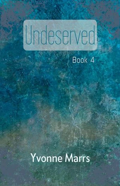 Undeserved - Book 4: Undeserved, #4