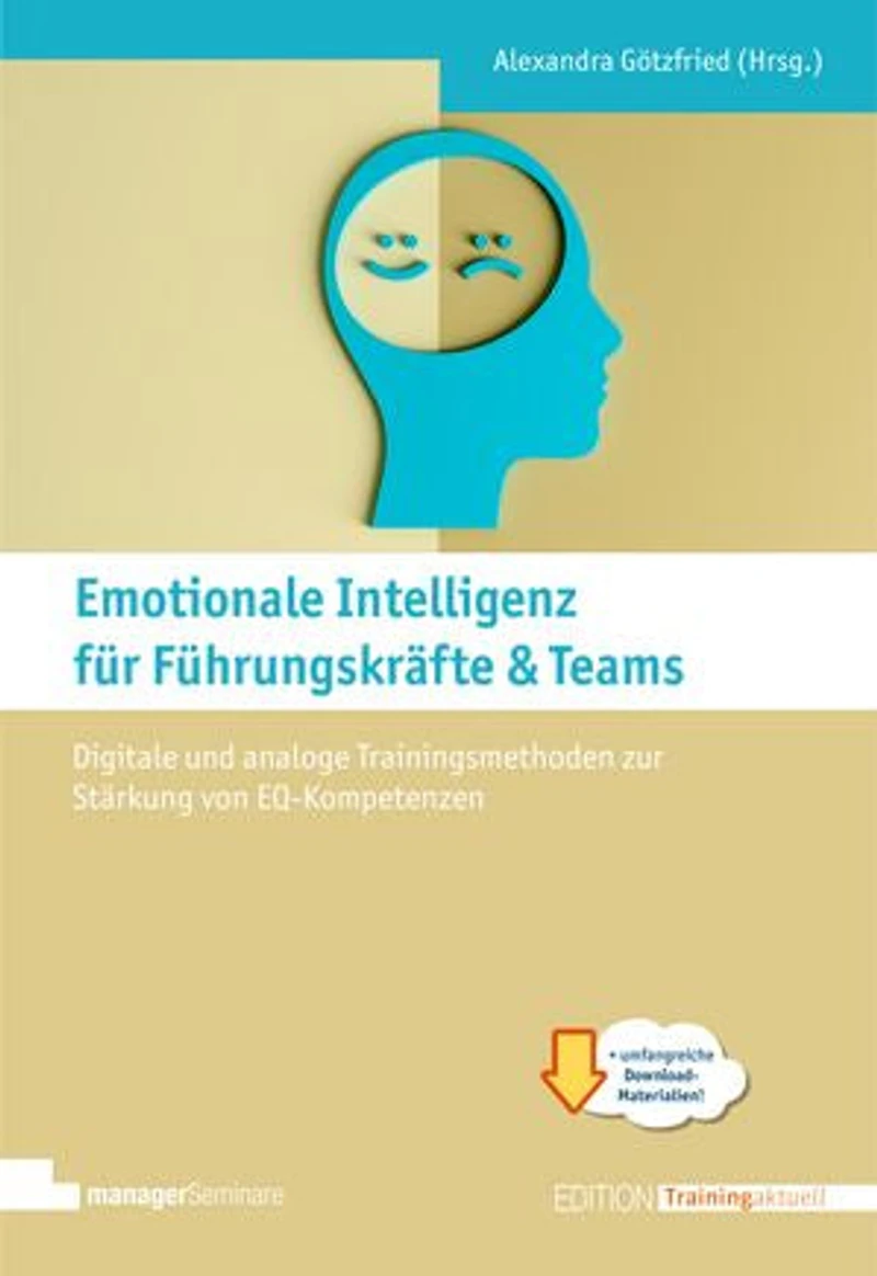 Emotionale Intelligenz für Führungskräfte & Teams: Digitale und analoge Trainingsmethoden zur Stärkung von EQ-Kompetenzen